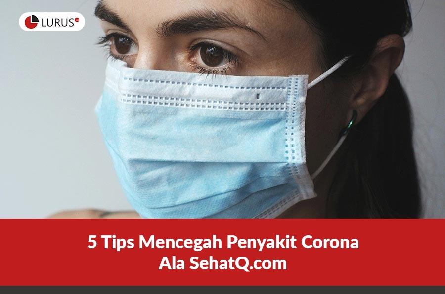 5 Tips Mencegah Penyakit Corona Ala SehatQ